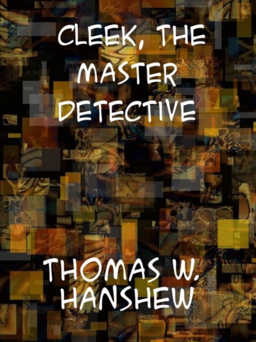 Title details for Cleek, the Master Detective by Thomas W. Hanshew - Available